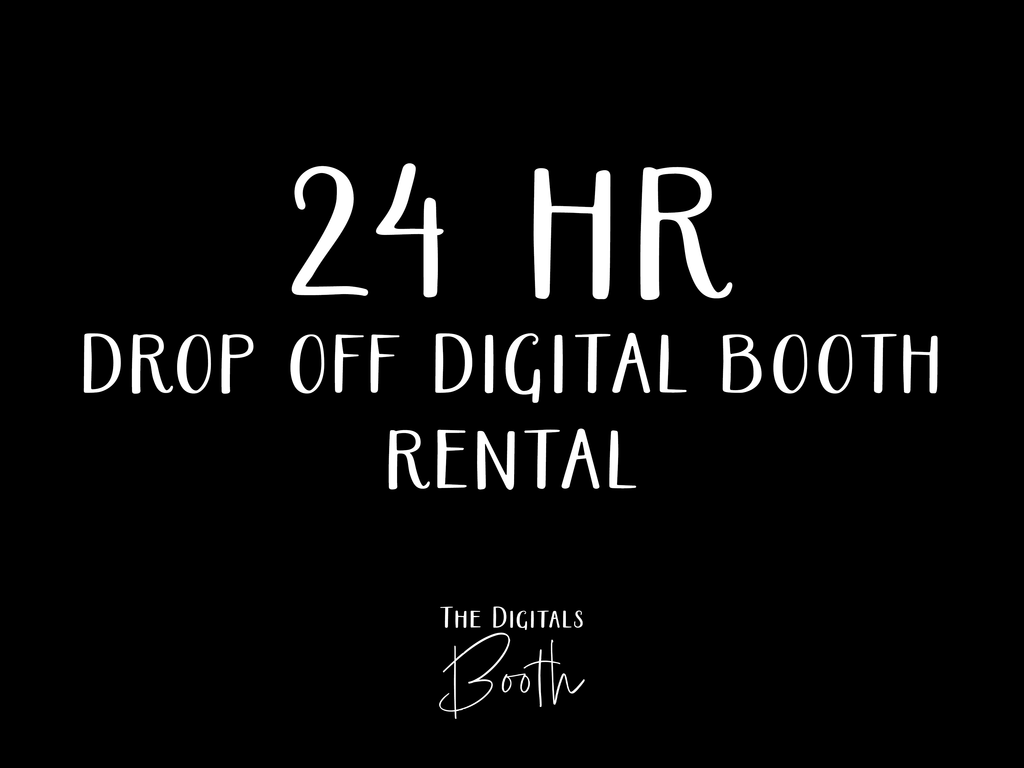 Up to 24 Hour Drop Off Digital Booth
